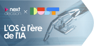 Webinar Next Decision x Dust | L'OS &agrave; l'&egrave;re de l'IA