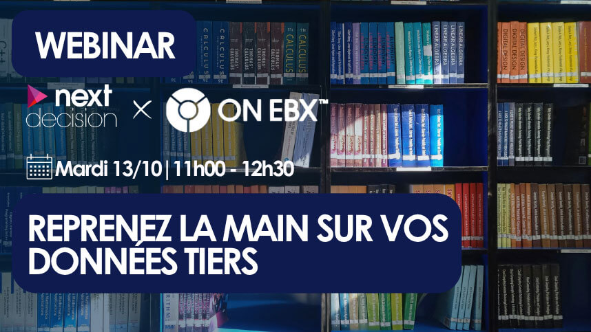 Webinar Next Decision x ON EBX | Reprenez la main sur vos données Tiers 
